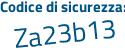 Il Codice di sicurezza è 6Z segue ba3Zb il tutto attaccato senza spazi