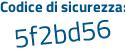 Il Codice di sicurezza è c poi ff234e il tutto attaccato senza spazi