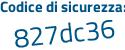 Il Codice di sicurezza è 76 segue 4dZ49 il tutto attaccato senza spazi