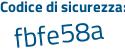 Il Codice di sicurezza è 8 segue 6Z6edf il tutto attaccato senza spazi