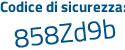 Il Codice di sicurezza è Z96 segue 9b64 il tutto attaccato senza spazi