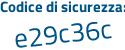 Il Codice di sicurezza è d5a2e continua con cc il tutto attaccato senza spazi