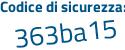 Il Codice di sicurezza è b765b56 il tutto attaccato senza spazi
