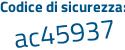 Il Codice di sicurezza è 8f7 poi c62e il tutto attaccato senza spazi