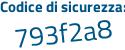 Il Codice di sicurezza è b2557 continua con 27 il tutto attaccato senza spazi
