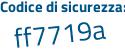 Il Codice di sicurezza è 5 continua con a68728 il tutto attaccato senza spazi