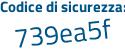 Il Codice di sicurezza è c25f continua con 81b il tutto attaccato senza spazi