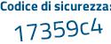 Il Codice di sicurezza è e34 segue e9f1 il tutto attaccato senza spazi