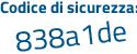 Il Codice di sicurezza è 7Z6 poi c5bZ il tutto attaccato senza spazi