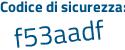 Il Codice di sicurezza è 2d9f continua con 7f1 il tutto attaccato senza spazi