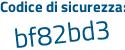 Il Codice di sicurezza è 2 segue bf7665 il tutto attaccato senza spazi