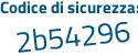 Il Codice di sicurezza è 365Z496 il tutto attaccato senza spazi