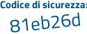 Il Codice di sicurezza è 6bfd continua con eb7 il tutto attaccato senza spazi