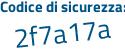 Il Codice di sicurezza è 2 segue fd1f66 il tutto attaccato senza spazi