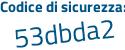 Il Codice di sicurezza è 9a7 segue 47cZ il tutto attaccato senza spazi
