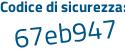 Il Codice di sicurezza è 1179 poi 45e il tutto attaccato senza spazi