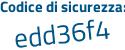 Il Codice di sicurezza è e segue 2ZZ9ef il tutto attaccato senza spazi