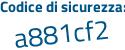 Il Codice di sicurezza è 34118c5 il tutto attaccato senza spazi