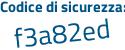 Il Codice di sicurezza è Z1Zc poi 868 il tutto attaccato senza spazi