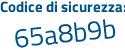 Il Codice di sicurezza è 65 continua con 4adab il tutto attaccato senza spazi