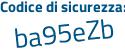 Il Codice di sicurezza è 5dedb segue ZZ il tutto attaccato senza spazi