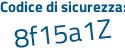 Il Codice di sicurezza è 198 continua con 6b3d il tutto attaccato senza spazi