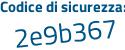 Il Codice di sicurezza è 6 continua con eb4Zd5 il tutto attaccato senza spazi