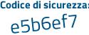 Il Codice di sicurezza è 928e615 il tutto attaccato senza spazi