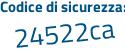 Il Codice di sicurezza è b segue 8a9Ze8 il tutto attaccato senza spazi