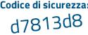 Il Codice di sicurezza è d6a7a segue Z4 il tutto attaccato senza spazi