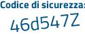 Il Codice di sicurezza è 9 segue f8c548 il tutto attaccato senza spazi