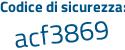 Il Codice di sicurezza è c7896 segue bf il tutto attaccato senza spazi
