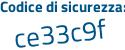 Il Codice di sicurezza è a85f346 il tutto attaccato senza spazi