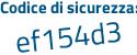 Il Codice di sicurezza è 93 poi 92a27 il tutto attaccato senza spazi