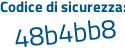 Il Codice di sicurezza è a5a99a1 il tutto attaccato senza spazi