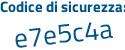 Il Codice di sicurezza è 6c continua con 364d3 il tutto attaccato senza spazi