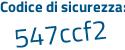 Il Codice di sicurezza è e129658 il tutto attaccato senza spazi