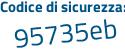 Il Codice di sicurezza è Z poi ee3842 il tutto attaccato senza spazi