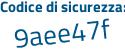 Il Codice di sicurezza è 2aeZ7Zc il tutto attaccato senza spazi