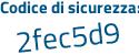 Il Codice di sicurezza è e1 segue f7962 il tutto attaccato senza spazi