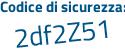 Il Codice di sicurezza è ff poi 1c1b7 il tutto attaccato senza spazi