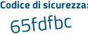 Il Codice di sicurezza è 3e7 segue Zf1d il tutto attaccato senza spazi