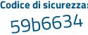 Il Codice di sicurezza è Z32Z7 segue Z6 il tutto attaccato senza spazi
