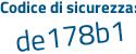 Il Codice di sicurezza è e22c8 poi dc il tutto attaccato senza spazi