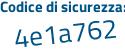 Il Codice di sicurezza è 25a continua con 6b8c il tutto attaccato senza spazi