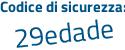 Il Codice di sicurezza è faedd6e il tutto attaccato senza spazi