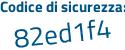 Il Codice di sicurezza è 1e261 segue ed il tutto attaccato senza spazi
