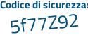 Il Codice di sicurezza è 75 continua con 73779 il tutto attaccato senza spazi