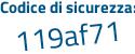 Il Codice di sicurezza è 7b44 segue 719 il tutto attaccato senza spazi