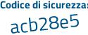 Il Codice di sicurezza è 7Zc segue 745Z il tutto attaccato senza spazi